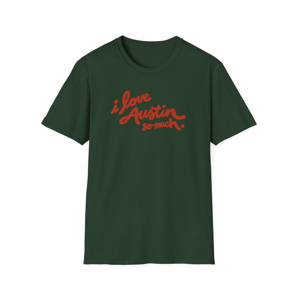 I Love Austin So Much T-Shirt – Classic Tee