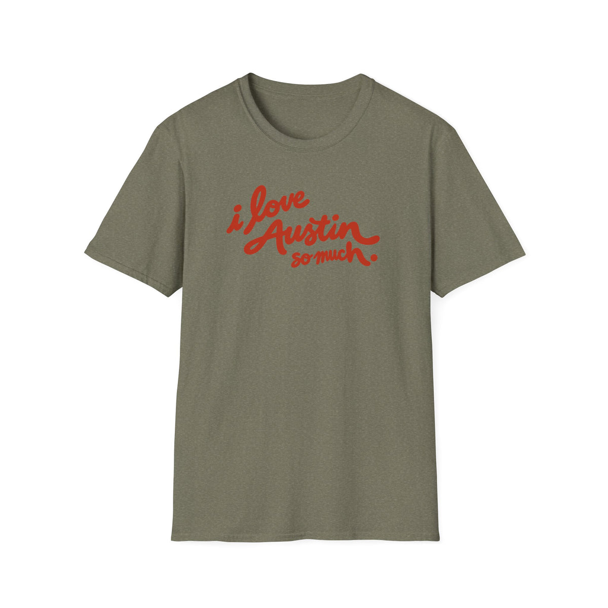 I Love Austin So Much T-Shirt – Classic Tee