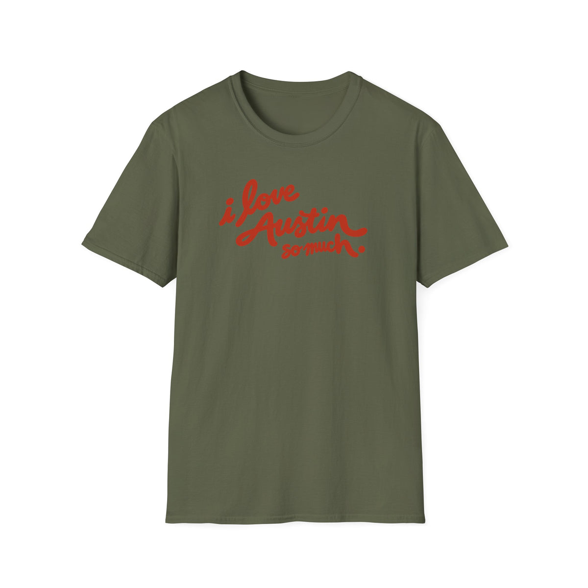 I Love Austin So Much T-Shirt – Classic Tee