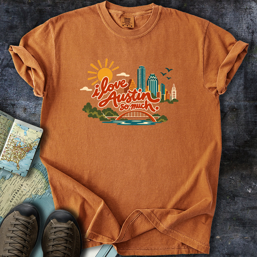 I Love Austin So Much Cityscape T-Shirt