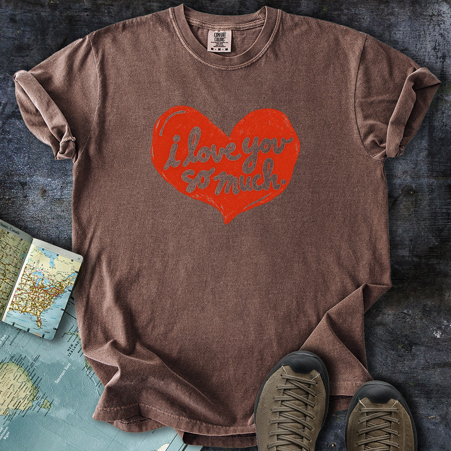 I Love You So Much Heart T-shirt