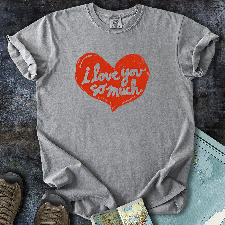 I Love You So Much Heart T-shirt