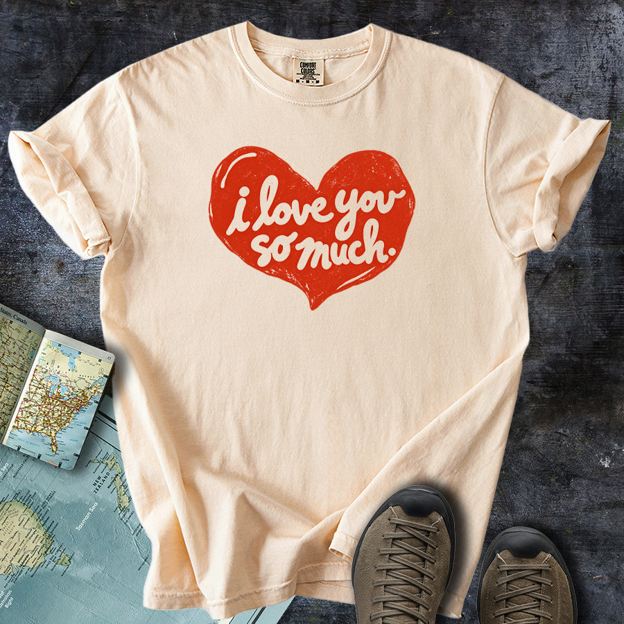I Love You So Much Heart T-shirt