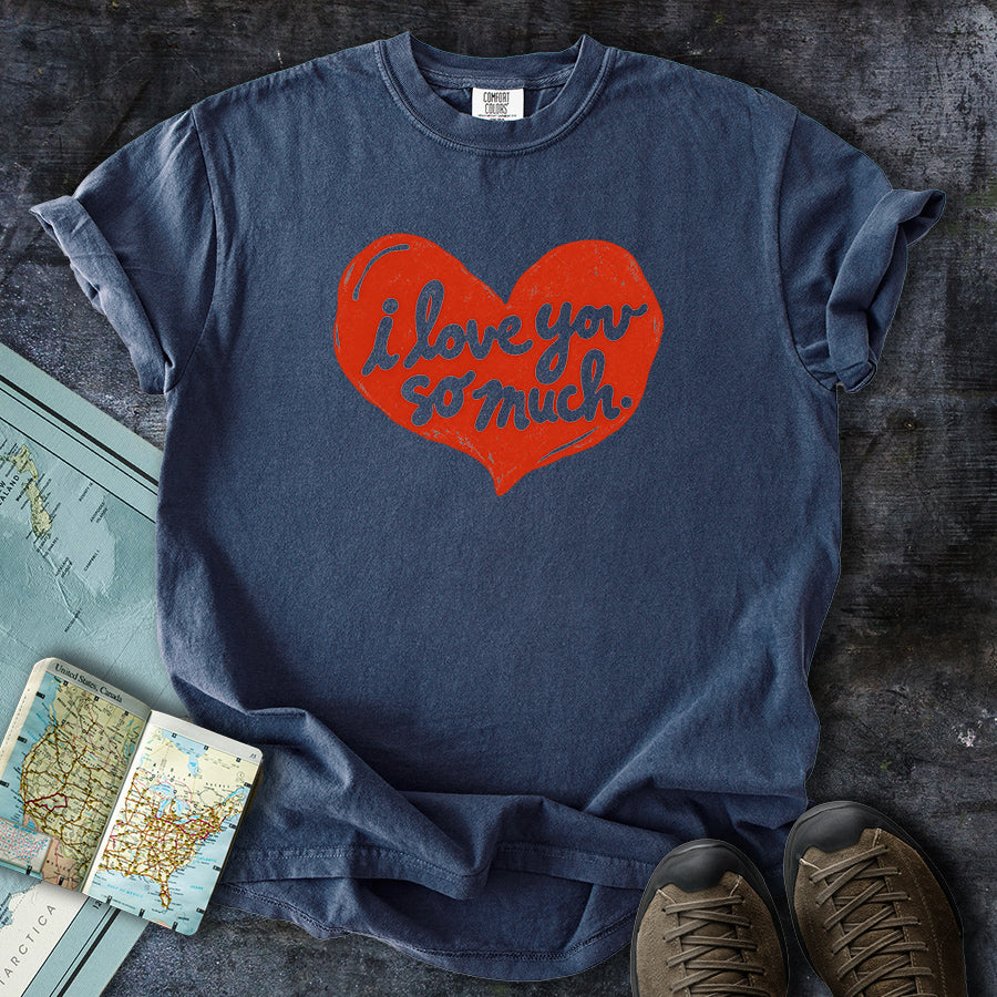 I Love You So Much Heart T-shirt
