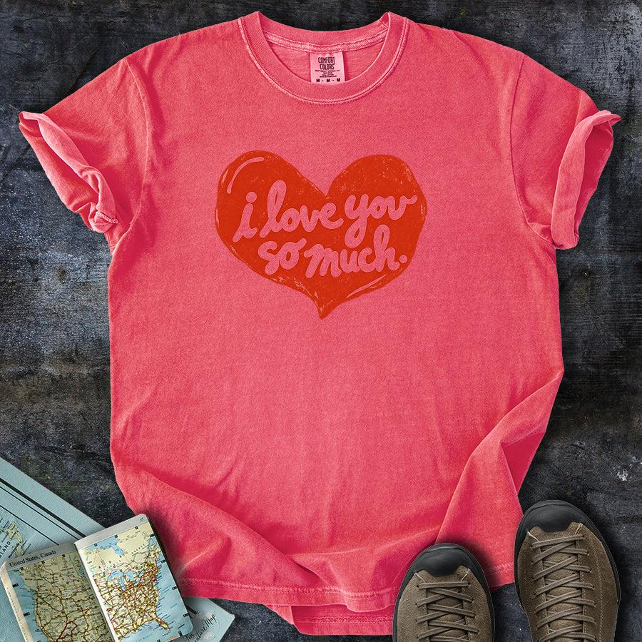 I Love You So Much Heart T-shirt