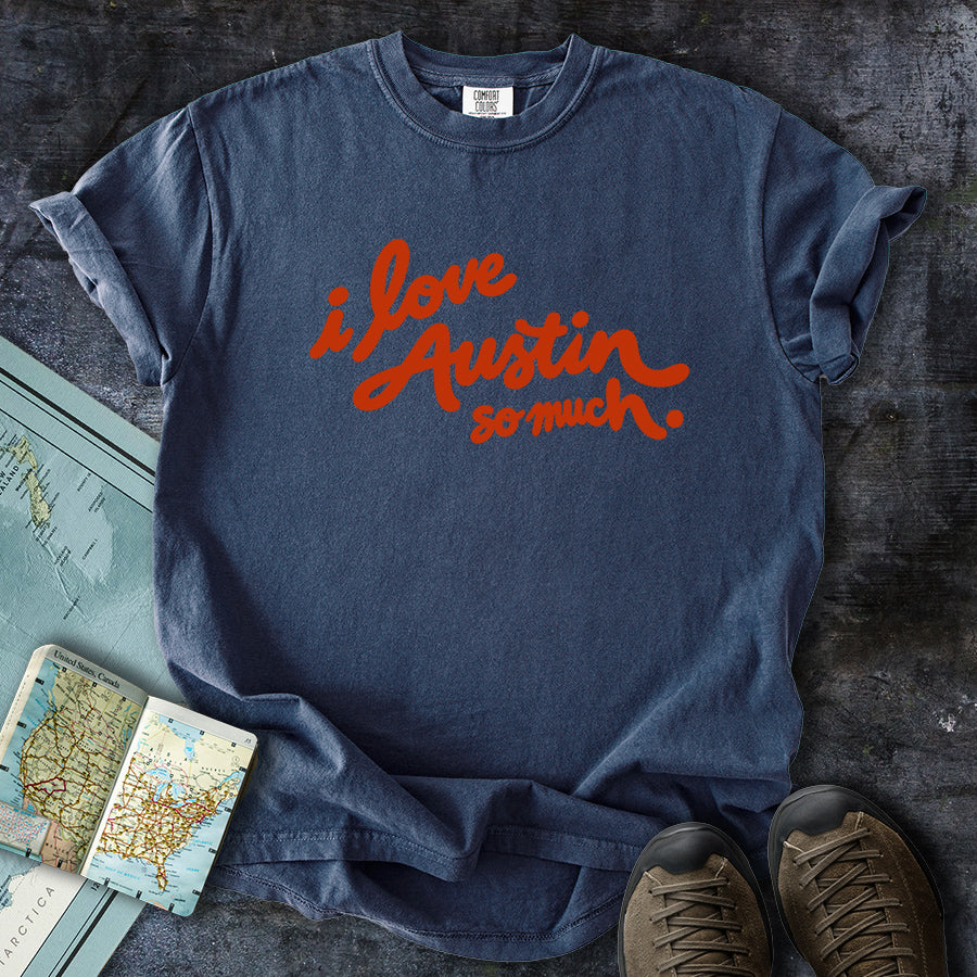 I Love Austin So Much T-Shirt