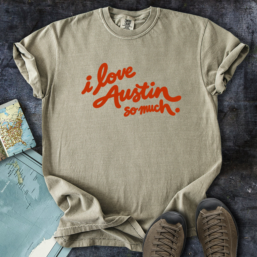 I Love Austin So Much T-Shirt