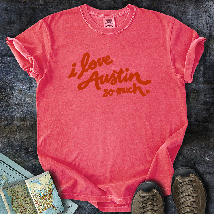 I Love Austin So Much T-Shirt